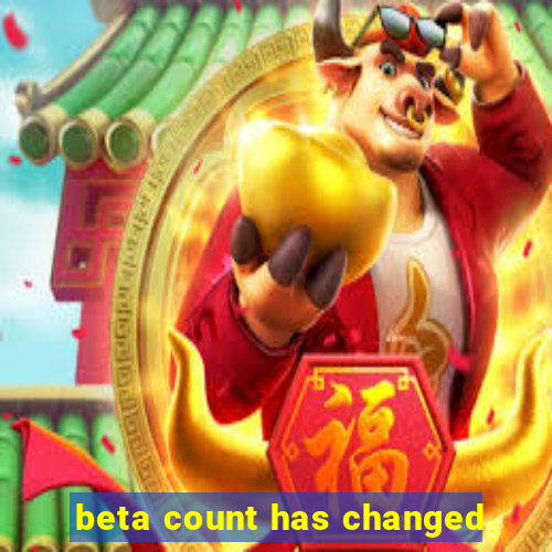 beta count has changed